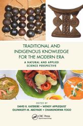 Traditional and Indigenous Knowledge for the Modern Era : A Natural and Applied Science Perspective