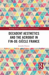 Decadent Aesthetics and the Acrobat in French Fin de Siecle