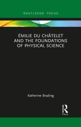 Emilie du Chatelet and the Foundations of Physical Science