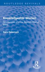 Knowledgeable Women : Structuralism and the Reproduction of Elites