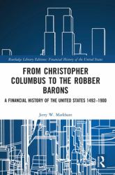 From Christopher Columbus to the Robber Barons : A Financial History of the United States 1492-1900