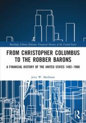 From Christopher Columbus to the Robber Barons : A Financial History of the United States 1492-1900