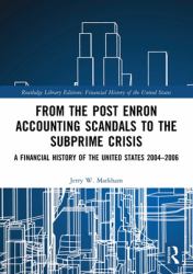 From the Post Enron Accounting Scandals to the Subprime Crisis : A Financial History of the United States 2004-2006