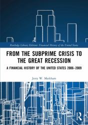 From the Subprime Crisis to the Great Recession : A Financial History of the United States 2006-2009