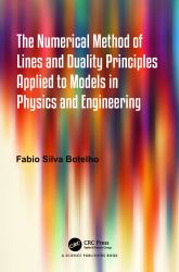 The Numerical Method of Lines and Duality Principles Applied to Models in Physics and Engineering