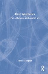 Care Aesthetics : For Artful Care and Careful Art