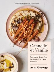 Cannelle et Vanille : Nourishing, Gluten-Free Recipes for Every Meal and Mood