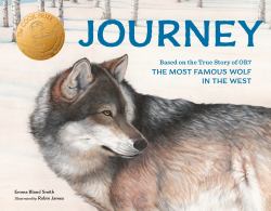 Journey : Based on the True Story of OR7, the Most Famous Wolf in the West