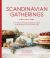 Scandinavian Gatherings : From Afternoon Fika to Christmas Eve Supper: 70 Simple Recipes for Year-Round Hy Gge