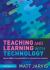 Teaching and Learning with Technology : How to Make e-Learning Work for You and Your Learners