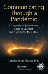 Communicating Through a Pandemic : A Chronicle of Experiences, Lessons Learned, and a Vision for the Future