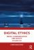 Digital Ethics : Media, Communication and Society Volume Five