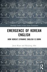 Emergence of Korean English : How Korea's Dynamic English Is Born