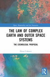 The Law of Complex Earth and Outer Space Systems : The Cosmolegal Proposal