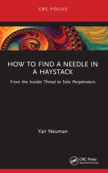 How to Find a Needle in a Haystack : From the Insider Threat to Solo Perpetrators