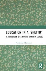 Education in A 'Ghetto' : The Paradoxes of a Muslim-Majority School