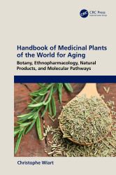 Handbook of Medicinal Plants of the World for Aging : Botany, Ethnopharmacology, Natural Products, and Molecular Pathways