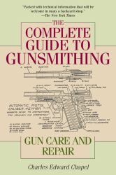 The Complete Guide to Gunsmithing : Gun Care and Repair