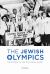 The Jewish Olympics : The History of the Maccabiah Games