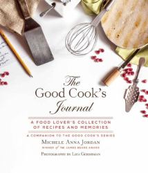 The Good Cook's Journal : A Food Lover's Collection of Recipes and Memories