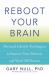 Reboot Your Brain : Diet and Lifestyle Techniques to Improve Your Memory and Ward off Disease