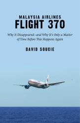 Malaysia Airlines Flight 370 : Why It Disappeared?and Why It?s Only a Matter of Time Before This Happens Again