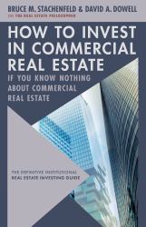 How to Invest in Commercial Real Estate If You Know Nothing about Commercial Real Estate : The Definitive Institutional Real Estate Investing Guide