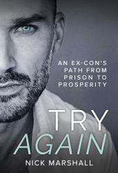 Try Again : An Ex-Con's Path from Prison to Prosperity