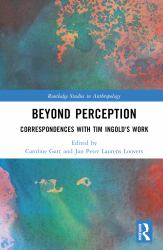 Beyond Perception : Correspondences with Tim Ingold's Work