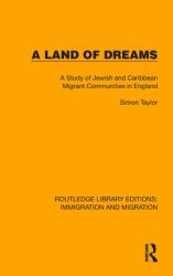 A Land of Dreams : A Study of Jewish and Caribbean Migrant Communities in England