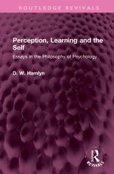 Perception, Learning and the Self : Essays in the Philosophy of Psychology