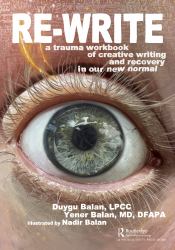 Re-Write : A Trauma Workbook of Creative Writing and Recovery in Our New Normal