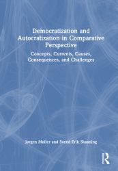 Democratization and Autocratization in Comparative Perspective : Concepts, Currents, Causes, Consequences, and Challenges