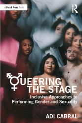 Queering the Stage : Inclusive Approaches to Performing Gender and Sexuality