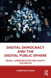 Digital Democracy and the Digital Public Sphere : Media, Communication and Society