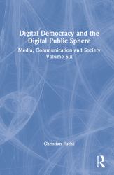 Digital Democracy and the Digital Public Sphere : Media, Communication and Society