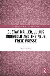 Gustav Mahler, Julius Korngold and the Neue Freie Presse