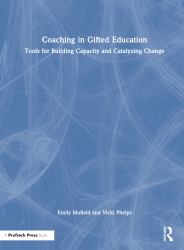 Coaching in Gifted Education : Tools for Building Capacity and Catalyzing Change