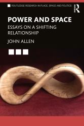 Power and Space : Essays on a Shifting Relationship