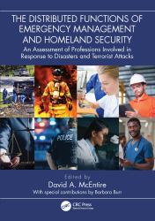 The Distributed Functions of Emergency Management and Homeland Security : An Assessment of Professions Involved in Response to Disasters and Terrorist Attacks