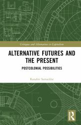 Alternative Futures and the Present : Postcolonial Possibilities