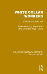 White Collar Workers : Trade Unions and Class