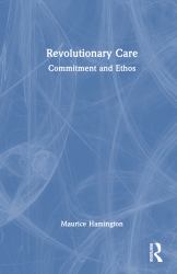 Revolutionary Care : Commitment and Ethos