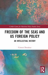 Freedom of the Seas and US Foreign Policy : An Intellectual History