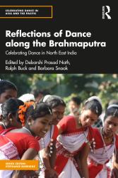 Reflections of Dance along the Brahmaputra : Celebrating Dance in North East India