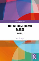 The Chinese Rhyme Tables : Volume I