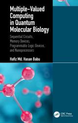 Multiple-Valued Computing in Quantum Molecular Biology : Sequential Circuits, Memory Devices, Programmable Logic Devices, and Nanoprocessors