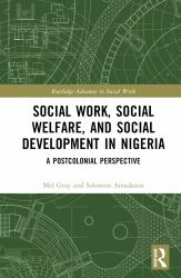 Social Work, Social Welfare and Social Development in Nigeria : A Postcolonial Perspective