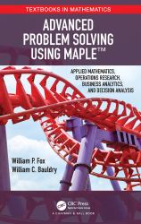 Advanced Problem Solving Using Maple : Applied Mathematics, Operations Research, Business Analytics, and Decision Analysis