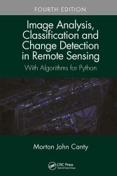 Image Analysis, Classification and Change Detection in Remote Sensing : With Algorithms for Python, Fourth Edition